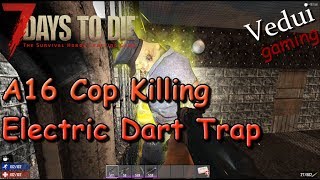 7 Days to Die | Electric Dart Trap for Feral Radiated Cops | Alpha 16 Gameplay