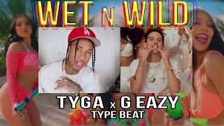 Tyga x G Eazy Type Beat - Wet n Wild
