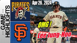 SF Giants vs  Pirates [Highlights] April 26, 2024 | Lee Jung Hoo is amazing ! Let's Go !