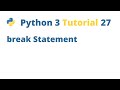 Python 3 Tutorial 27 - break Statement