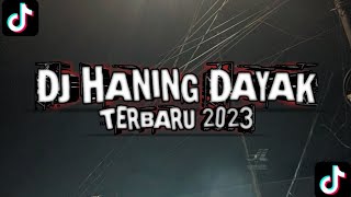 DJ HANING DAYAK TERBARU 2023