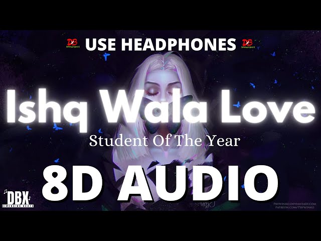 Ishq Wala Love (8D AUDIO) Student of the Year || Lyrics Dimension BeatX || Neeti Mohan || SOTY class=