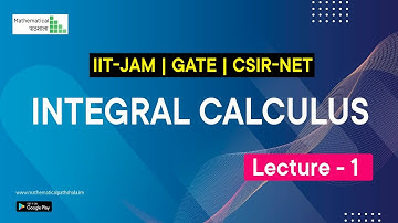 INTEGRAL CALCULUS LECTURE -1  || GATE || IIT JAM || CSIR NET