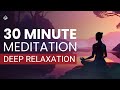 30 Minute Meditation Music for Relaxation: Deep Relaxation in 30 Minutes