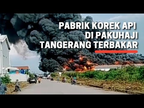 Pabrik Korek Api di Pakuhaji Tangerang Terbakar