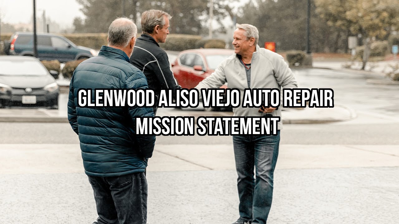 Glenwood Aliso Viejo Auto Repair | Mission Statement - YouTube