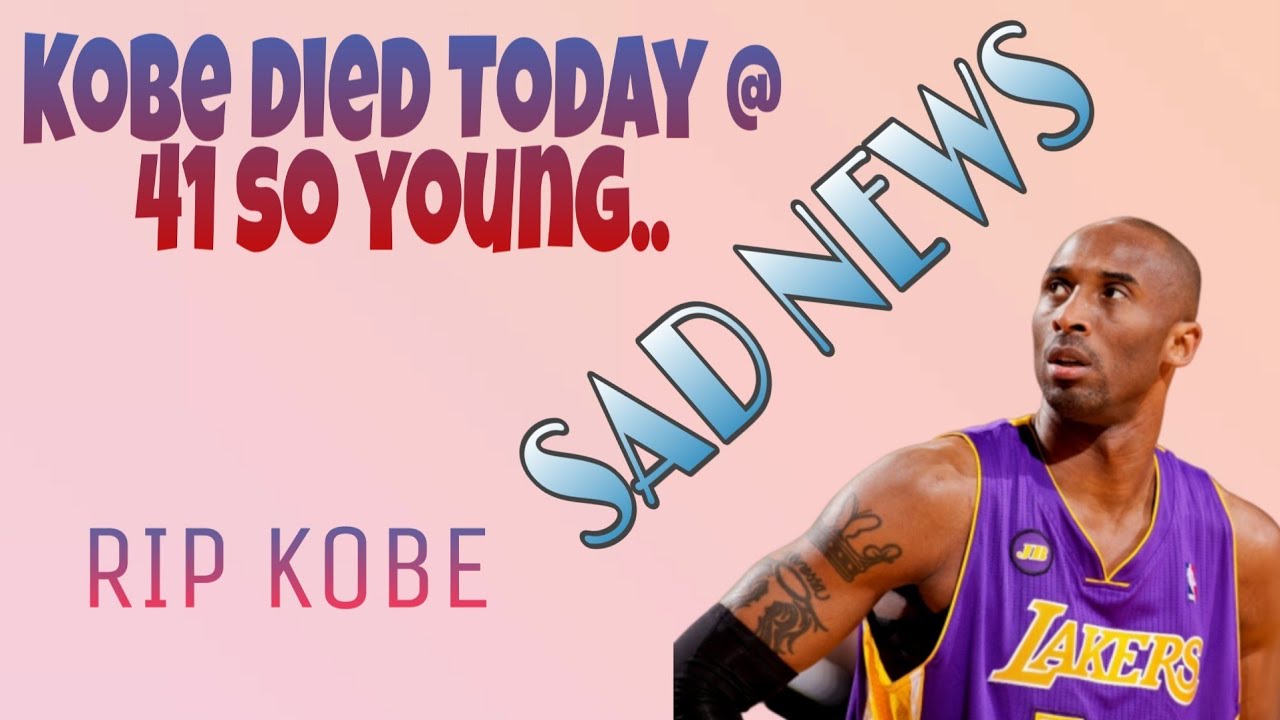 KOBE BRYANT THE LEGENDARY BASKETBALL PLAYER DIED TODAY! YouTube