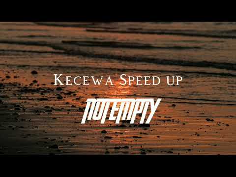 Kecewa Speed Up || Not empty