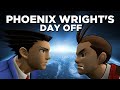 Phoenix wrights day off