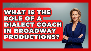 What Is the Role of a Dialect Coach in Broadway Productions? - Broadway Behind The Curtain