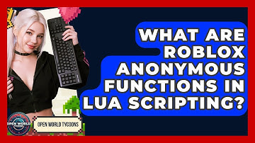 What Are Roblox Anonymous Functions In Lua Scripting? - Open World Tycoons