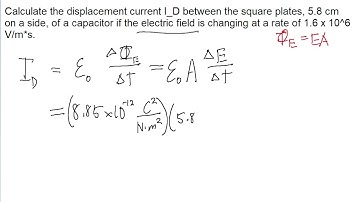 Calculate the displacement current I_D between the square plates, 5.8 cm on a side, of a capacitor