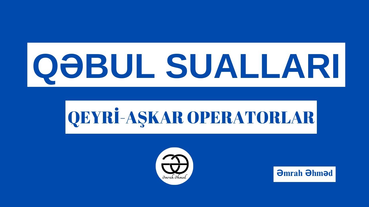 QEYRİ-AŞKAR OPERATORLAR (QƏBUL SUALARI)