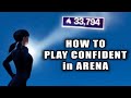 How to Gain Confidence in Arena