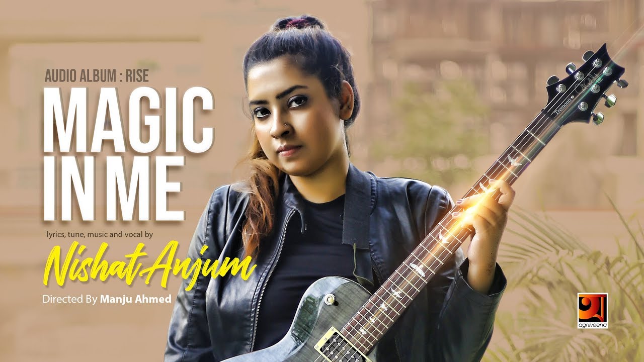 Magic In Me | Nishat Anjum | Manju Ahmed | Official Music Video 2018 | ☢ EXCLUSIVE ☢