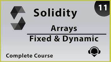 Solidity Fixed & Dynamic Arrays - Part 11 | Complete Course