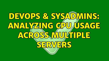 DevOps & SysAdmins: Analyzing CPU usage across multiple servers (3 Solutions!!)
