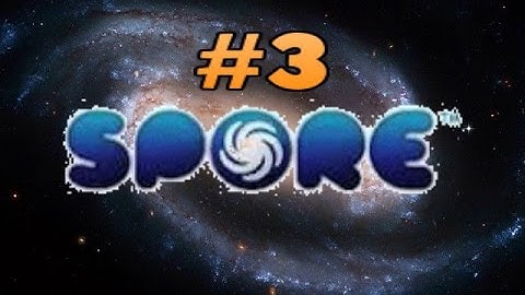 Spore Ep.3 - [Creating An Abomination]