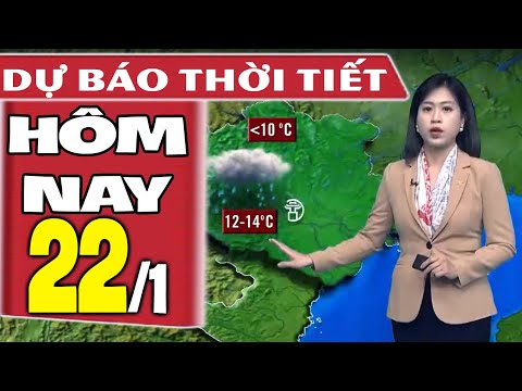 Dự báo thời tiết hôm nay mới nhất ngày 22/1 