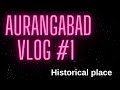 Aurangabad ka sab se historical place vlog 1