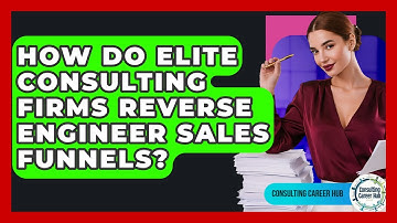 How Do Elite Consulting Firms Reverse Engineer Sales Funnels? - Consulting Career Hub