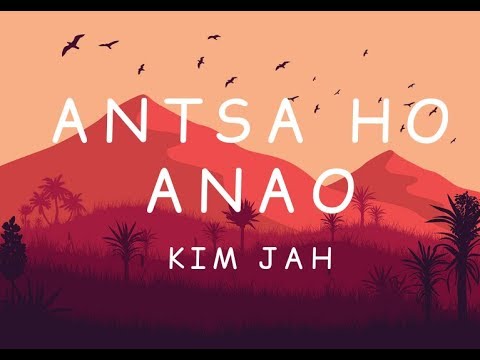 KIM JAH - Antsa ho anao [Lyrics]