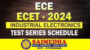 TEST SERIES SCHEDULE FOR (ECET- ECE- 2024) INDUSTRIAL ELECTRONICS II SAIMEDHA KOTI