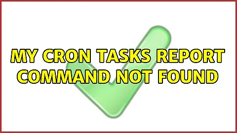 My cron tasks report command not found (2 Solutions!!)