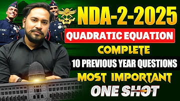 🚨Quadratic Equation NDA-2-2025🔥| Complete 10 Previous Years Ques. |One Shot |Paramveer 3.0 |Imp.Ques
