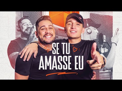 SE TU AMASSE EU - Diego Souza (Pisadinha de Luxo) e João Gomes