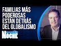 Las Familias Más Poderosas Del Mundo Están Detrás Del Globalismo - NCN