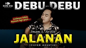 AKU TANAMKAN KESUCIAN TAPI KAU BALAS KEPAHITAN! | DEBU JALANAN - IMAM S ARIFIN [Cover by Soni Egi]