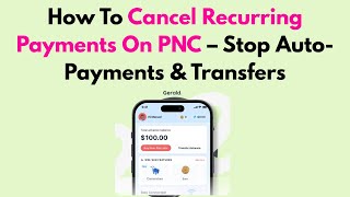 How To Cancel Recurring Payments On PNC – Stop Auto-Payments & Transfers