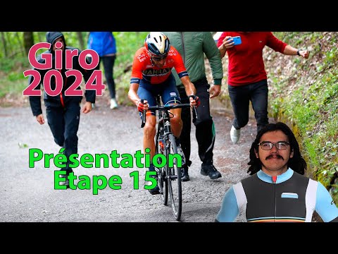 🚴‍♂️Giro 2024🇮🇹 : Etape 15 Présentation  (Parcours, Pronos, Météo...)