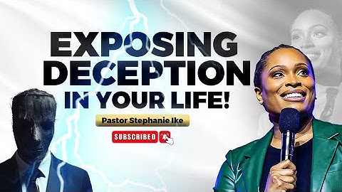 EXPOSING DECEPTION IN YOUR LIFE! (The Devil