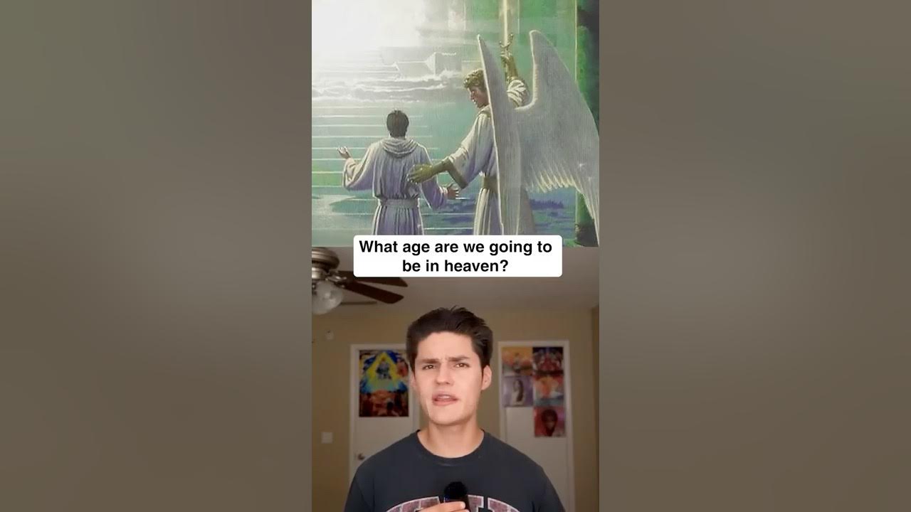 What Age Will We Be in Heaven? What Age Will We Be in Heaven?