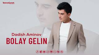 Dadish Aminov - Bolay gelin (Audio 2023)