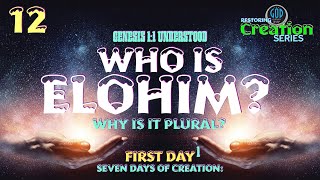 Restoring Creation: Part 12: Who Is Elohim? Gen. 1:1 Understood. First Day. screenshot 5