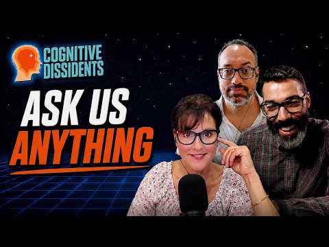 Cognitive Dissidents Ask Us Anything (AUA): Part Deux