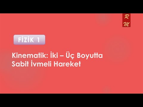 FİZİK 1: İki - Üç Boyutta Hareket