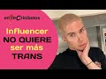Influencer No Quiere Ser Mas Trans