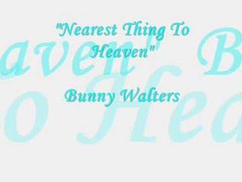 Bunny Walters - Nearest Thing To Heaven Bunny Walters - Nearest Thing To Heaven