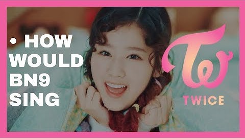 HOW WOULD BN9 SING KNOCK KNOCK-  TWICE  (LINE DISTRIBUTION)