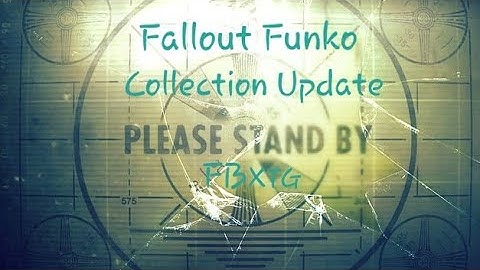 Fallout Funko pop Collection Update 2021