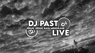 DJ PAST LIVE || DJ SAD JEDAG JEDUG JEDUG MENGKANE APRI RMX || DJ TWIST