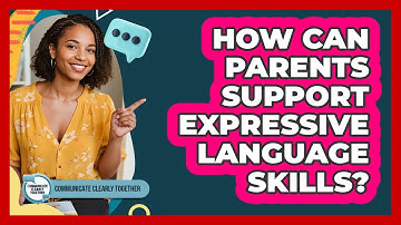 How Can Parents Support Expressive Language Skills?
