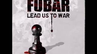 F.U.B.A.R  -  Lead Us To War  (Full Album) 2012