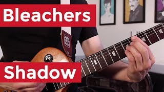 bleachers - shadow (guitar lesson) by shawn parrotte