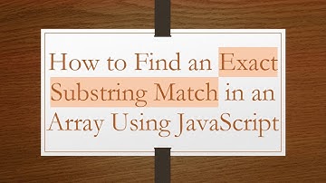 How to Find an Exact Substring Match in an Array Using JavaScript