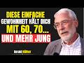 Tun Sie dies jeden Tag und Sie werden sich 10 Jahre jünger fühlen. | GERALD HUTHER